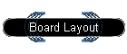 Board Layout