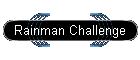 Rainman Challenge