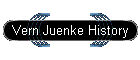 Vern Juenke History